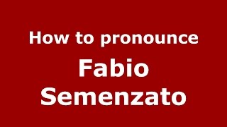 How to pronounce Fabio Semenzato