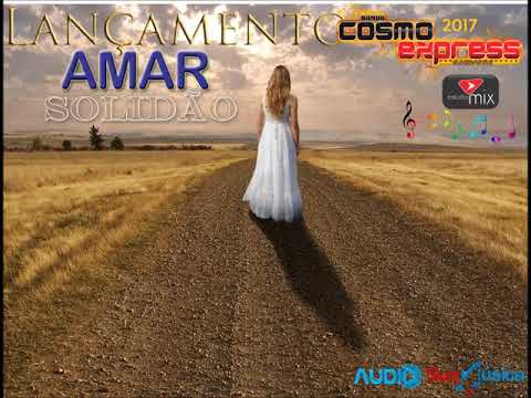 BANDA COSMO EXPRESS - AMAR SOLIDÃO - LANÇAMENTO 2017 - VIDEO MUSICAL HD