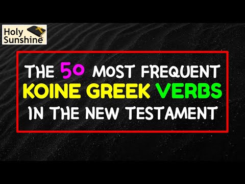 Koine Greek Verbs/ 50 Most Frequent in the NT @HolySunshine