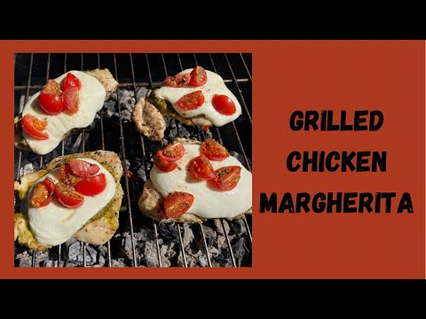 Grilled Chicken Margherita, Time for Summer Grilling!
