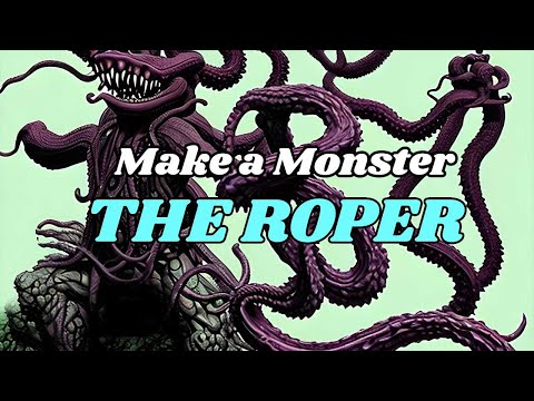 Make a Monster: DnD Roper - Crazy abilities...
