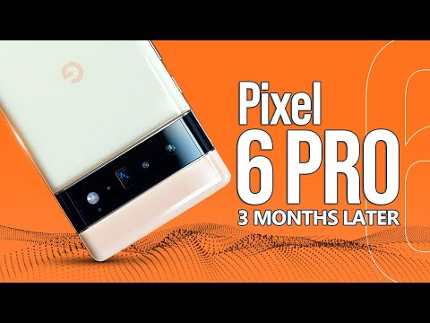 Google Pixel 6 Pro Review: 3 Months Later (Android's iPhone)