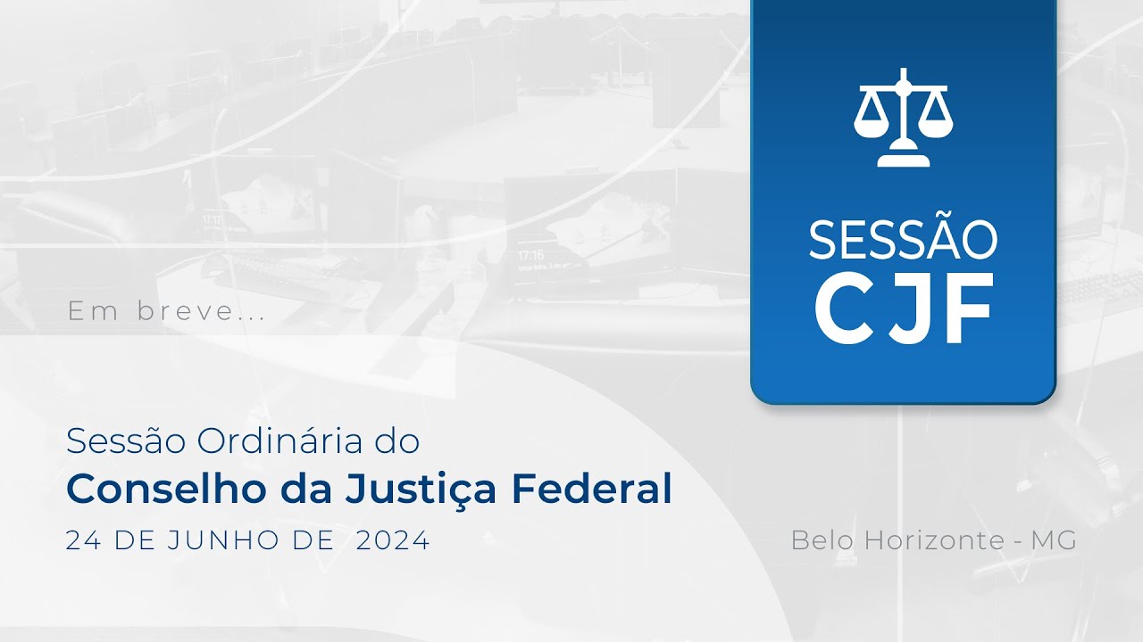 Sessão Ordinária do CJF (24/06/2024)