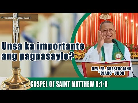 Unsa ka importante ang pagpasaylo? Fr Ciano Ubod Homily - Mt 9:1-8