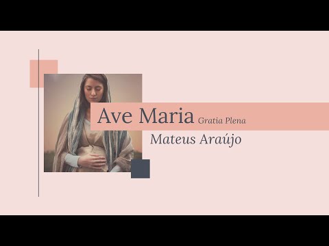 Ave Maria, Gratia Plena - Mateus Araujo