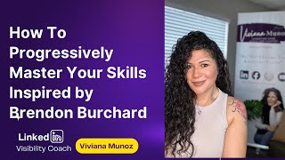 How To Progressively Master Your Skills Inspired by Brendan Burchard
