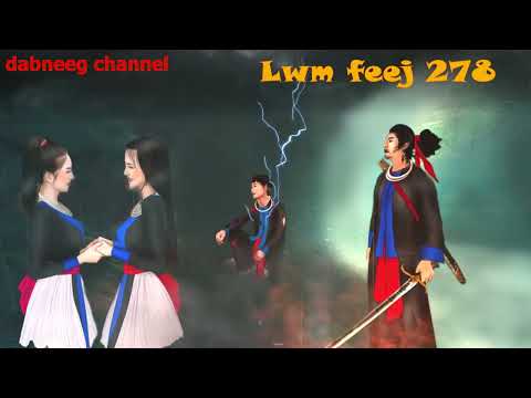 Lwm feej tub nab dub ntu 278  - ntxhiav vs Mim -laj xeeb - tawm tsam kev ncaj ncaj ncees - story