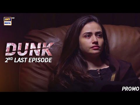 Dunk 2nd Last Episode  | Tomorrow at 9:00 PM only on ARY Digital