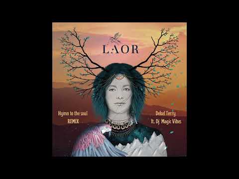 LAOR - Hymn To The Soul (Dekel Terry ft. Magic Vibes Remix)