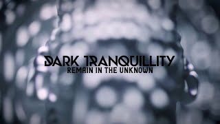 Dark Tranquillity - Remain in the Unknown (Lyric Video)