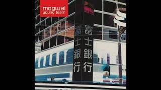 Mogwai – Tracy (HQ)