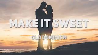 "Make It Sweet" Lyric Video - Old Dominion Lyrics