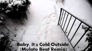 Baby, It's Cold Outside (Mulato Beat Remix)