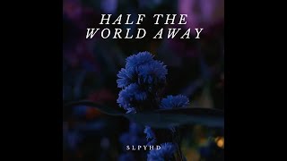 SLPYHD - "Half the World Away" [Official MV]