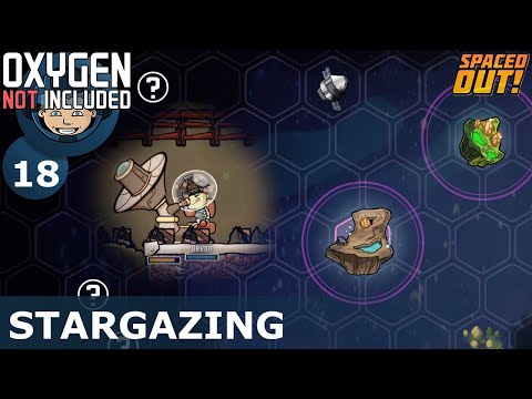 STARGAZING - ONI - Spaced Out: Ep. #18 (Oxygen Not Included)