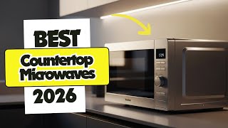 6 Best Countertop Microwaves of 2026 🔥 Top Inverter, Smart & Compact Picks