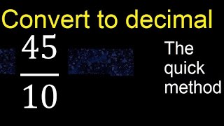 Convert 45/10 to decimal . How To Convert Decimals to Fractions
