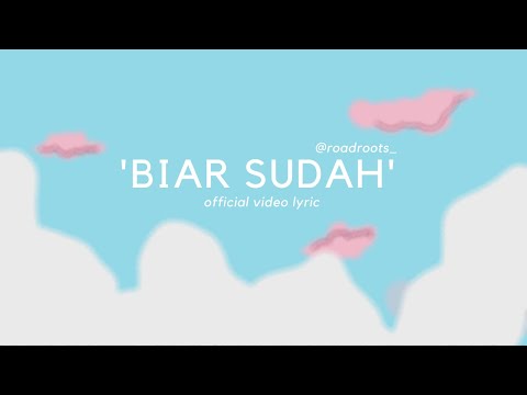 Roadroots - Biar Sudah (official Lyric Video )
