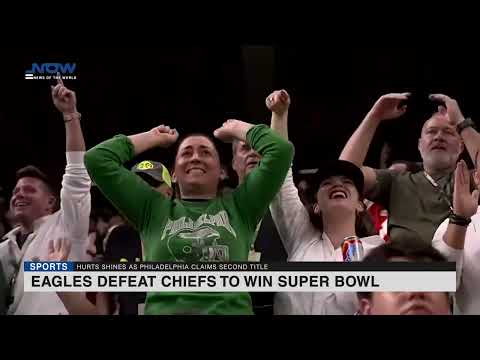 Eagles defeat Chiefs to win Super Bowl