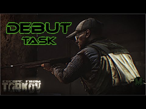 PRAPOR TASK - DEBUT - Escape From Tarkov - 0.12.11
