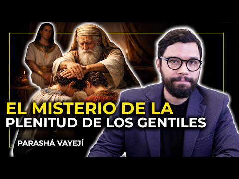 EL MISTERIO DE LA PLENITUD DE LOS GENTILES | #PARASHÁ 12 VAYEJI (Y VIVIÓ)