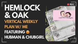 Hemlock & Oak with Hubman & Chubgirl Plan with Me