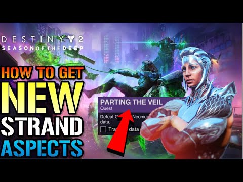 Destiny 2: "Parting The Veil" FULL QUEST GUIDE! How To Get NEW Strand Aspects (Season Of The Deep)