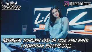 Download lagu BREAKBEAT TERBARU MUNGKIN HARI INI ESOK ATAU NANTI X PENANTIAN FULLBAS 2022 - OKACOOL DEEJAY mp3