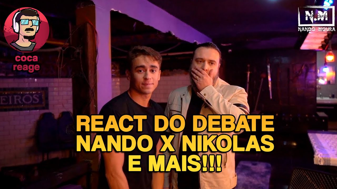 HOJE VOU REAGIR AO DEBATE DO NIKOLAS X NANDO MOURA, E MAIS!