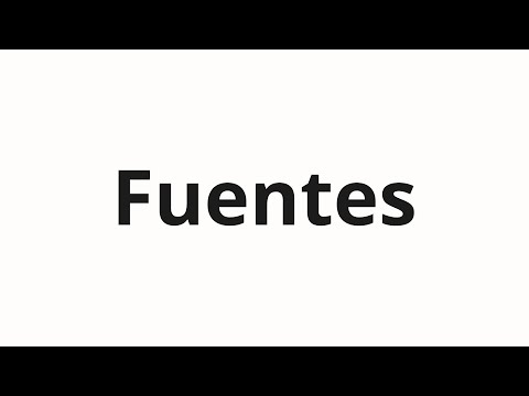 How to pronounce Fuentes