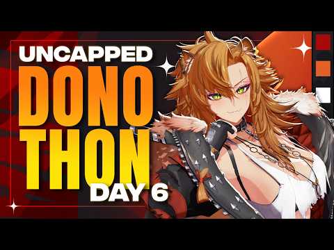D-DAY 6? POSSIBLY…7?  ⁶🤷⁷【UNCAPPED DONOTHON】!donothon !tip