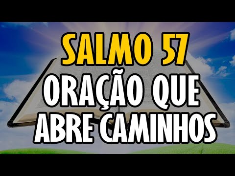 SALMO 57 - ORAÇÃO QUE ABRE PORTAS | ORAÇAO QUE ABRE CAMINHOS