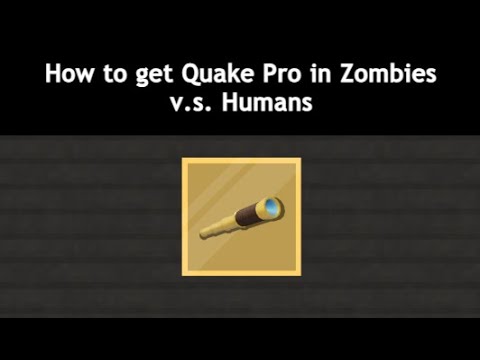 How to get Quake Pro in Zombies v.s. Humans