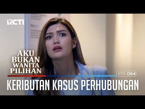 KERIBUTAN KASUS PERHUBUNGAN - AKU BUKAN WANITA PILIHAN