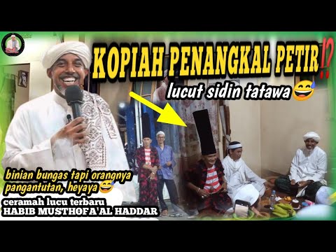 Ceramah Lucu Terbaru Habib Musthofa Al Haddar di Kampung Gedang 2025 || KOPIAH PENANGKAL PETIR⁉️😂