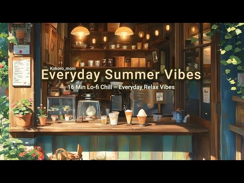 Lo-Fi for Everyday Summer | Coffee & Chill Vibes (16 Min) 🍧🧋🎶