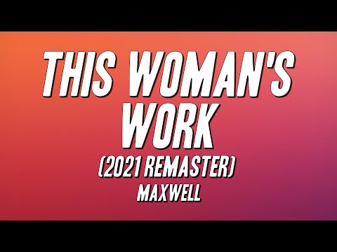 Maxwell - This Woman's Work (2021 Remaster) [Lyrics]