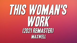 Maxwell  - This Woman&#39;s Work (2021 Remaster) [Lyrics]