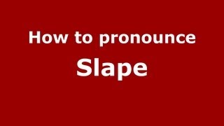 How to pronounce Slape