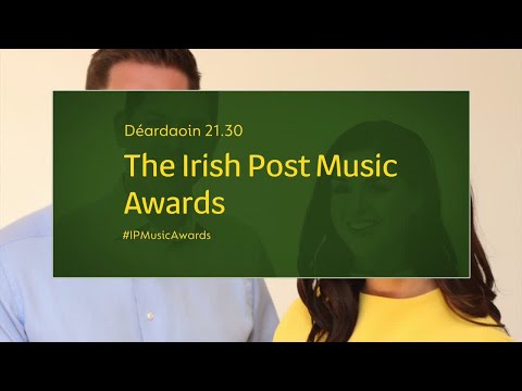 The Irish Post Music Awards | Déardaoin 7/6 | 21.30 | TG4