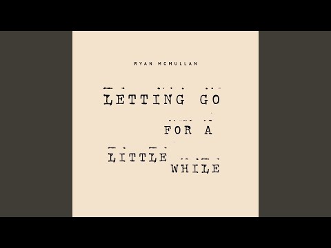 Letting Go for a Little While