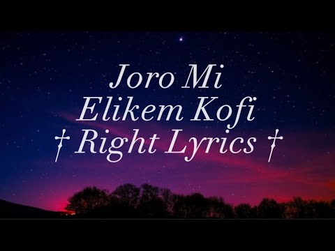 Elikem Kofi - Joro Mi (Lyrics)