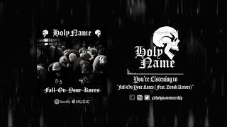 HolyName - Fall On Your Knees (feat. Brook Reeves)