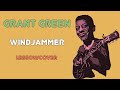 Grant Green - Windjammer Lesson/Cover