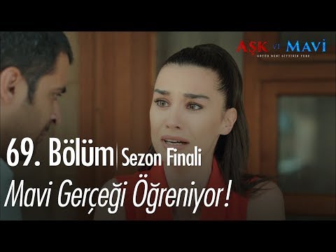 Mavi gerçeği öğreniyor! - Aşk ve Mavi 69.Bölüm | Sezon Finali