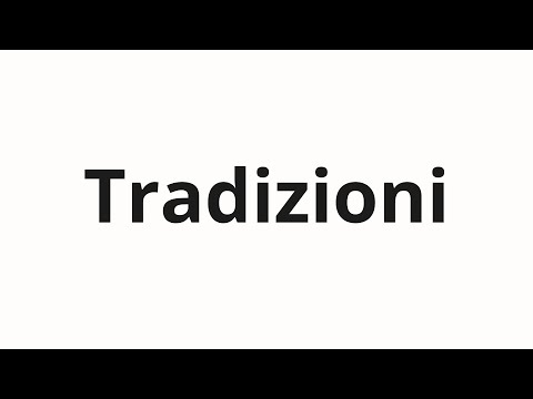 How to pronounce Tradizioni