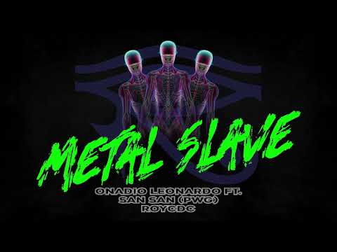 ONADIO LEONARDO ft SANSAN (PWG), ROYCDC - METAL SLAVE