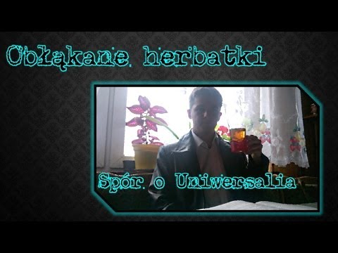 Obłąkane Herbatki - Spór o Uniwersalia