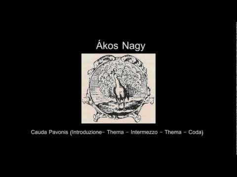 Ákos Nagy - Cauda Pavonis (Introduzione- Thema - Intermezzo - Thema - Coda)