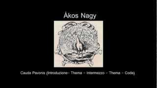 Ákos Nagy - Cauda Pavonis (Introduzione- Thema - Intermezzo - Thema - Coda)